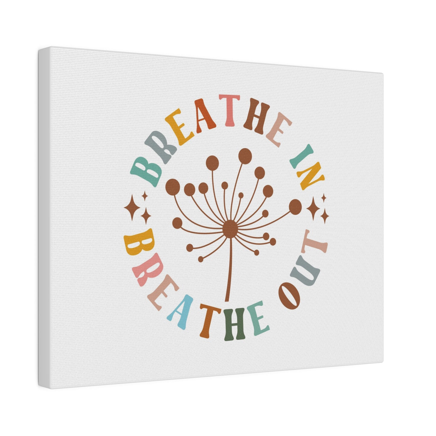 Breathe In, Breathe Out Matte Stretched Canvas