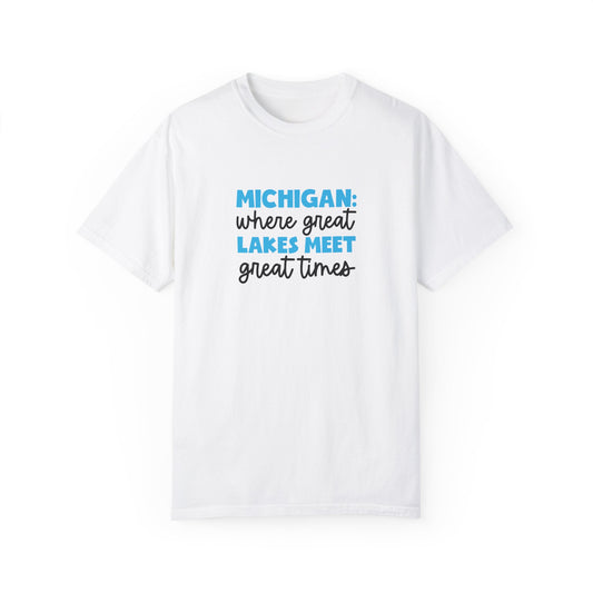 Michigan: Where Great Lakes Meet Great Times Unisex Garment-Dyed T-shirt