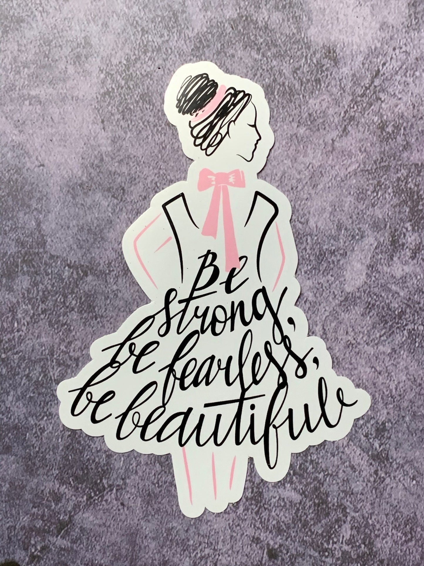 Denali & Co. Be Strong Be Fearless Be Beautiful Vinyl Sticker, Dance Sticker, Gifts For Dancers,