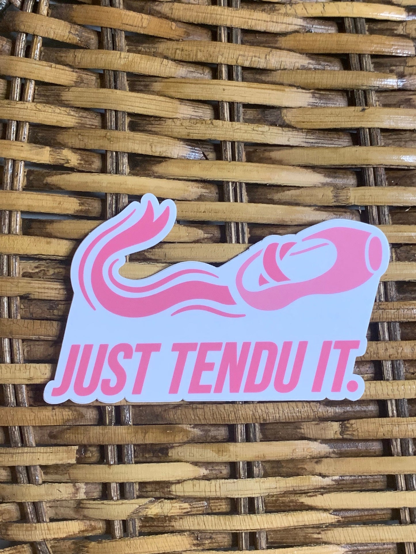 Just Tendu It Pointe Shoe Dance Vinyl Sticker, Vinyl Decal, Laptop Sticker, Dance Sticker, Gifts For Dancers,